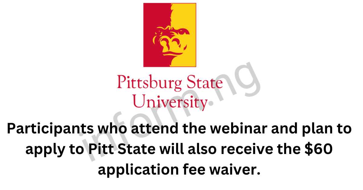 You will only receive the Pittsburg State University application waiver 2026 when you attend any of the Wednesday Webinar Series.
